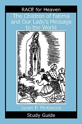Fatimské děti a poselství Panny Marie světu Studijní příručka - The Children of Fatima and Our Lady's Message to the World Study Guide