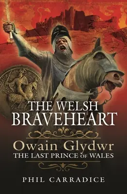 Velšské statečné srdce: Owain Glydwr, poslední princ waleský - The Welsh Braveheart: Owain Glydwr, the Last Prince of Wales