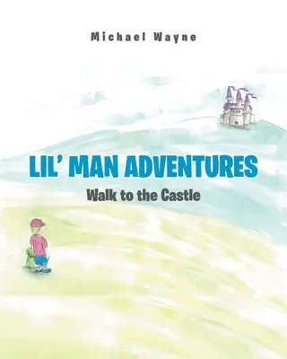 Dobrodružství malého člověka: Procházka na hrad - Lil' Man Adventures: Walk to the Castle