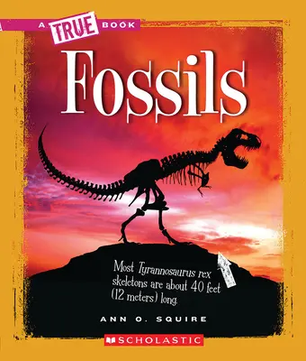 Zkameněliny (Pravdivá kniha: Vědy o Zemi) - Fossils (a True Book: Earth Science)