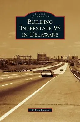 Stavba dálnice 95 v Delaware - Building Interstate 95 in Delaware