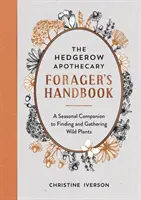 Hedgerow Apothecary Forager's Handbook - A Seasonal Companion to Finding and Sběratelství divokých rostlin - Hedgerow Apothecary Forager's Handbook - A Seasonal Companion to Finding and Gathering Wild Plants