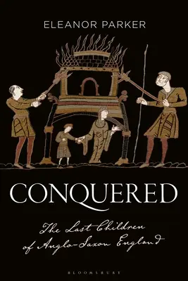 Dobytí: Poslední děti anglosaské Anglie - Conquered: The Last Children of Anglo-Saxon England