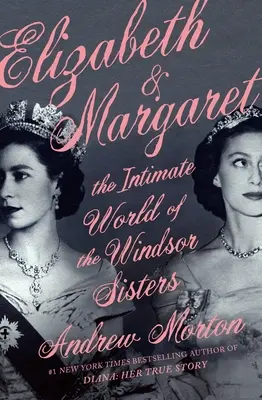 Alžběta a Markéta: Intimní svět sester Windsorových - Elizabeth & Margaret: The Intimate World of the Windsor Sisters