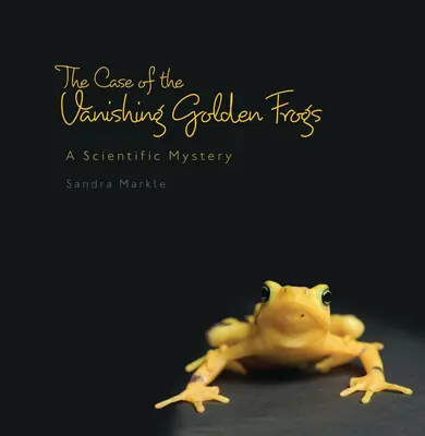 Případ mizejících zlatých žab: Vědecká záhada - The Case of the Vanishing Golden Frogs: A Scientific Mystery