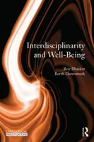 Interdisciplinarita a blahobyt - kritickorealistická obecná teorie interdisciplinarity - Interdisciplinarity and Wellbeing - A Critical Realist General Theory of Interdisciplinarity