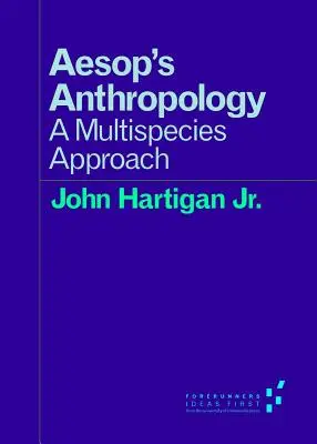 Ezopova antropologie: A Multispecies Approach (Vícedruhový přístup) - Aesop's Anthropology: A Multispecies Approach