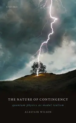 Povaha nepředvídatelných událostí: Kvantová fyzika jako modální realismus - The Nature of Contingency: Quantum Physics as Modal Realism