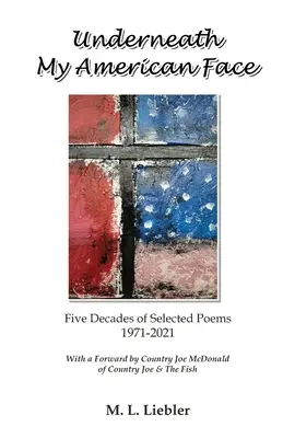 Pod mou americkou tváří: Pět desetiletí poezie 1971-2021 - Underneath My American Face: Five Decades of Poetry 1971-2021