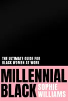 Tisíciletá černoška - přehodnocení barvy a kultury na pracovišti - Millennial Black - Rethinking Colour and Culture in the Workplace