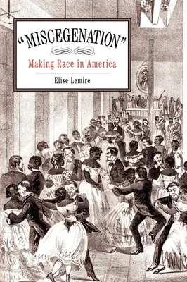 Miscegenation: Mesece: vytváření rasy v Americe - Miscegenation: Making Race in America