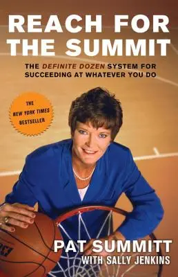 Dosáhnout vrcholu: Týdenní systém, jak uspět v čemkoli, co děláte. - Reach for the Summit: The Definite Dozen System for Succeeding at Whatever You Do