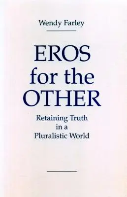 Eros pro druhé: Zachování pravdy v pluralitním světě - Eros for the Other: Retaining Truth in a Pluralistic World