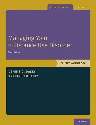 Zvládání poruchy způsobené užíváním návykových látek: Pracovní sešit pro klienty - Managing Your Substance Use Disorder: Client Workbook