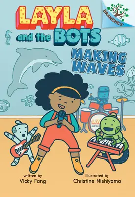 Vytváření vln: Vlny: Kniha o větvích (Layla and the Bots #4) - Making Waves: A Branches Book (Layla and the Bots #4)