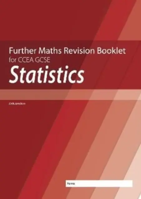 Revizní brožura k další matematice pro CCEA GCSE: Statistika - Further Mathematics Revision Booklet for CCEA GCSE: Statistics