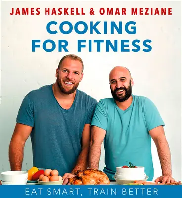 Vaření pro fitness: Jíst chytře, trénovat lépe - Cooking for Fitness: Eat Smart, Train Better