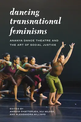 Tanec nadnárodních feminismů: Taneční divadlo Ananya a umění sociální spravedlnosti - Dancing Transnational Feminisms: Ananya Dance Theatre and the Art of Social Justice