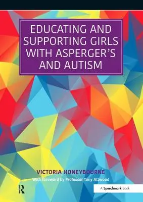 Vzdělávání a podpora dívek s Aspergerovým syndromem a autismem: Příručka pro pracovníky ve školství a zdravotnictví - Educating and Supporting Girls with Asperger's and Autism: A Resource for Education and Health Professionals