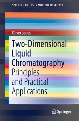 Dvourozměrná kapalinová chromatografie: Principy a praktické aplikace - Two-Dimensional Liquid Chromatography: Principles and Practical Applications