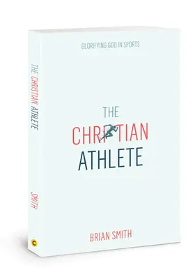 Křesťanský sportovec: Křesťanský sportovní deník: Oslava Boha ve sportu - The Christian Athlete: Glorifying God in Sports