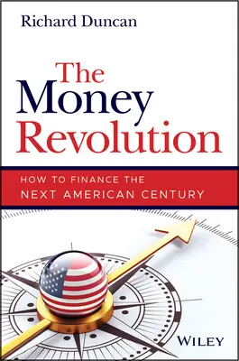 Revoluce peněz: Jak financovat příští americké století - The Money Revolution: How to Finance the Next American Century