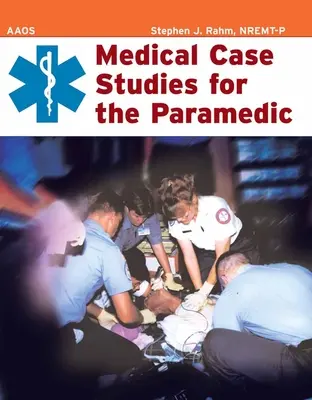 Zdravotnické kazuistiky pro zdravotnické záchranáře - Medical Case Studies for the Paramedic