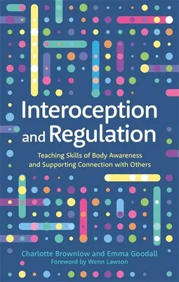 Interocepce a regulace: Výuka dovedností uvědomování si vlastního těla a podpora spojení s druhými lidmi - Interoception and Regulation: Teaching Skills of Body Awareness and Supporting Connection with Others