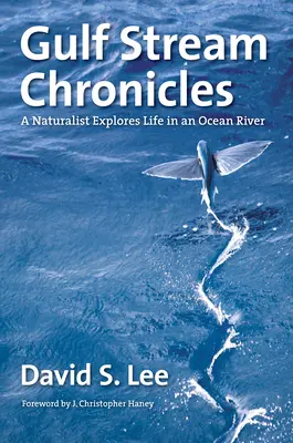 Kroniky Golfského proudu: Přírodovědec zkoumá život v oceánské řece - Gulf Stream Chronicles: A Naturalist Explores Life in an Ocean River