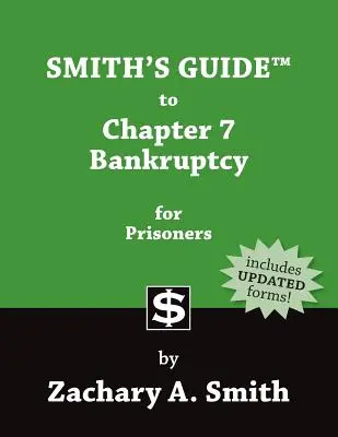 Smithův průvodce bankrotem podle kapitoly 7 pro vězně - Smith's Guide to Chapter 7 Bankruptcy for Prisoners