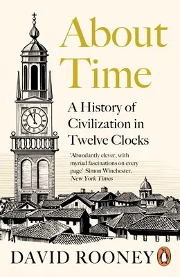 O čase - Dějiny civilizace ve dvanácti hodinách - About Time - A History of Civilization in Twelve Clocks