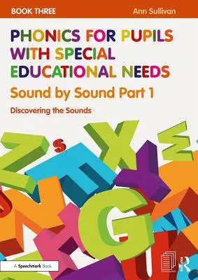 Phonics for Pupils with Special Educational Needs Book 3: Sound by Sound Part 1: Objevování zvuků - Phonics for Pupils with Special Educational Needs Book 3: Sound by Sound Part 1: Discovering the Sounds
