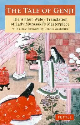 Příběh Gendžiho: Překlad mistrovského díla lady Murasaki od Arthura Waleyho s novou předmluvou Dennise Washburna - The Tale of Genji: The Arthur Waley Translation of Lady Murasaki's Masterpiece with a New Foreword by Dennis Washburn
