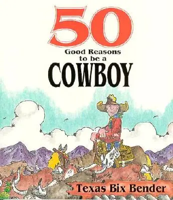 50 dobrých důvodů, proč být kovbojem - 50 Good Reasons to Be a Cowboy
