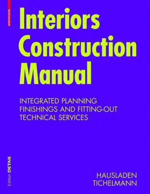 Stavební příručka interiérů - Integrované plánování, povrchové úpravy a vybavení, technické služby - Interiors Construction Manual - Integrated Planning, Finishings and Fitting-Out, Technical Services