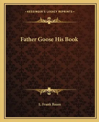 Otec Hus Jeho kniha - Father Goose His Book