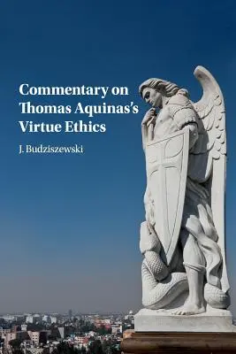 Komentář k Etice ctností Tomáše Akvinského - Commentary on Thomas Aquinas's Virtue Ethics