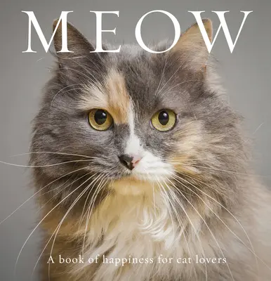 Mňau: Kniha štěstí pro milovníky koček - Meow: A Book of Happiness for Cat Lovers