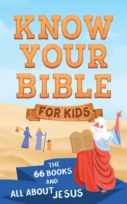 Poznej Bibli pro děti: 66 knih a vše o Ježíši - Know Your Bible for Kids: The 66 Books and All about Jesus