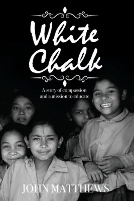 Bílá křída: Příběh o soucitu a vzdělávacím poslání - White Chalk: A story of compassion and a mission to educate