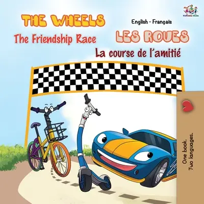 The Wheels - Závod přátelství Les Roues - La course de l'amiti: Anglicko-francouzská dvojjazyčná kniha - The Wheels - The Friendship Race Les Roues - La course de l'amiti: English French Bilingual Book