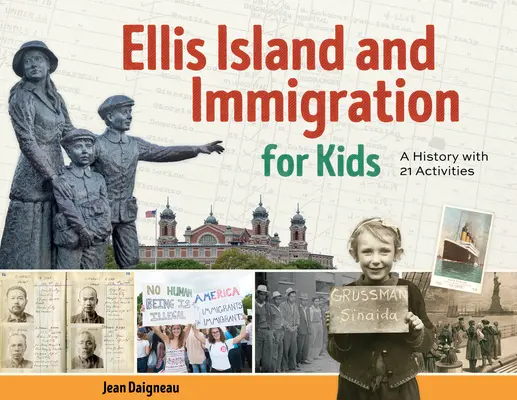 Ellis Island a imigrace pro děti: Dějiny s 21 aktivitami - Ellis Island and Immigration for Kids: A History with 21 Activities