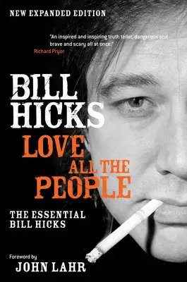 Milujte všechny lidi: Kniha: Bill Hicks - esenciální - Love All the People: The Essential Bill Hicks