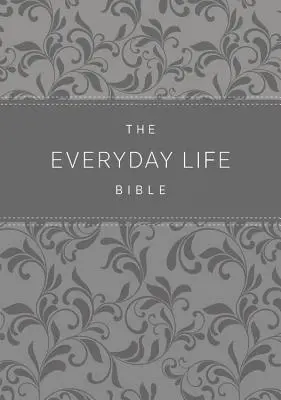 Bible pro každodenní život: Síla Božího slova pro každodenní život - The Everyday Life Bible: The Power of God's Word for Everyday Living