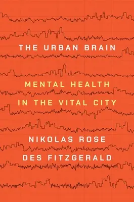 Městský mozek: Duševní zdraví ve vitálním městě - The Urban Brain: Mental Health in the Vital City