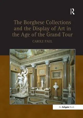 Sbírky Borghese a vystavování umění v době Grand Tour - Borghese Collections and the Display of Art in the Age of the Grand Tour