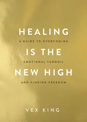Léčení je nový vrchol: Průvodce překonáním emočního zmatku a nalezením svobody - Healing Is the New High: A Guide to Overcoming Emotional Turmoil and Finding Freedom