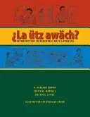 La tz Awch?: Úvod do mayského jazyka kaqchikelů - La tz Awch?: Introduction to Kaqchikel Maya Language