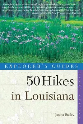 Průvodce průzkumníka: 50 výletů v Louisianě: Vycházky, túry a výlety s batohem ve státě Bayou. - Explorer's Guides: 50 Hikes in Louisiana: Walks, Hikes, and Backpacks in the Bayou State