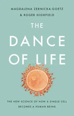 Tanec života: Nová věda o tom, jak se z jediné buňky stává člověk - The Dance of Life: The New Science of How a Single Cell Becomes a Human Being